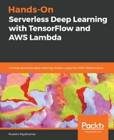Hands-On Serverless Deep Learning with TensorFlow and AWS Lambda - Rustem Feyzkhanov