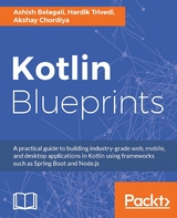 Kotlin Blueprints -  Chordiya Akshay Chordiya,  Belagali Ashish Belagali,  Trivedi Hardik Trivedi