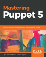 Mastering Puppet 5 - Ryan Russell-Yates, Jason Southgate