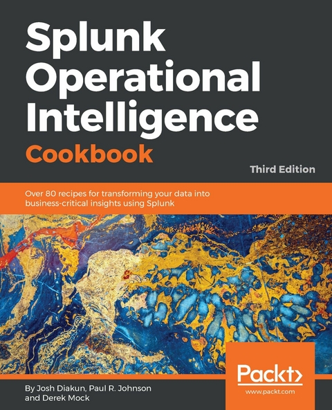 Splunk Operational Intelligence Cookbook - Josh Diakun, Paul R Johnson, Derek Mock