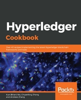 Hyperledger Cookbook -  Zhang Andrew Zhang,  Zhang Chuanfeng Zhang,  Wu Xun (Brian) Wu