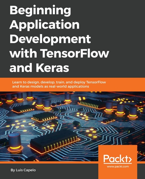 Beginning Application Development with TensorFlow and Keras - Luis Capelo