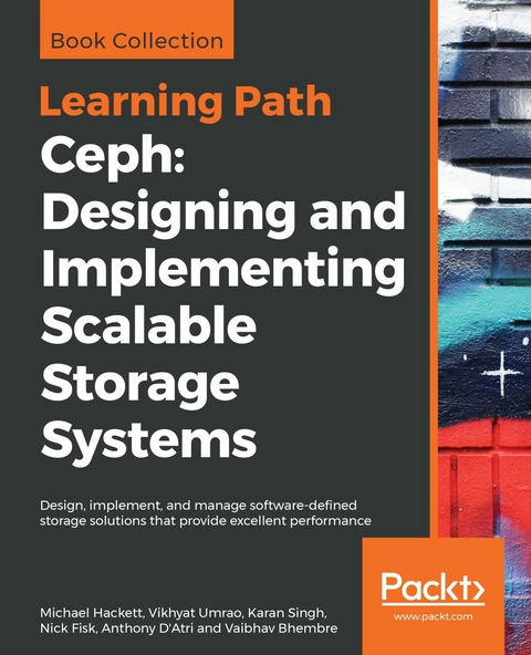 Ceph: Designing and Implementing Scalable Storage Systems -  Vaibhav Bhembre,  Anthony D'Atri,  Nick Fisk,  Michael Hackett,  Karan Singh,  Vikhyat Umrao