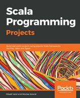 Scala Programming Projects -  Nicolas Jorand,  Mikael Valot