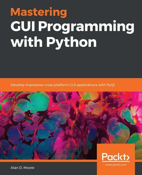 Mastering GUI Programming with Python -  Moore Alan D. Moore