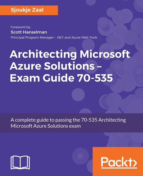 Architecting Microsoft Azure Solutions - Exam Guide 70-535 -  Zaal Sjoukje Zaal