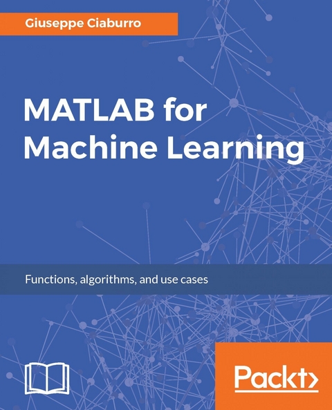 MATLAB for Machine Learning - Giuseppe Ciaburro