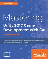 Mastering Unity 2017 Game Development with C# - Second Edition -  Thorn Alan Thorn