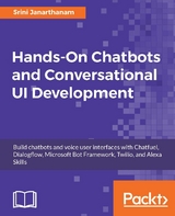 Hands-On Chatbots and Conversational UI Development - Srini Janarthanam