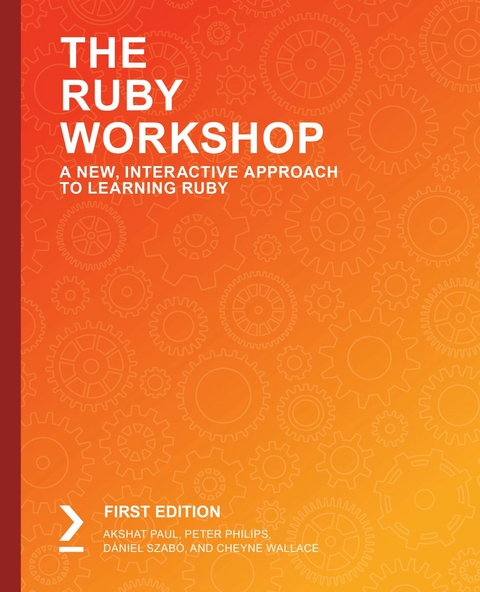 The Ruby Workshop - Akshat Paul, Peter Philips, Daniel Szabo, Cheyne Wallace