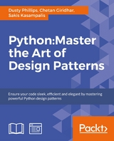 Python: Master the Art of Design Patterns - Dusty Phillips, Chetan Giridhar, Sakis Kasampalis