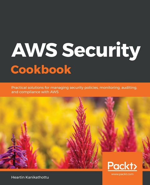AWS Security Cookbook -  Kanikathottu Heartin Kanikathottu