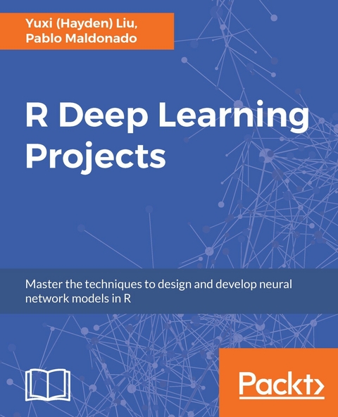 R Deep Learning Projects - Yuxi (Hayden) Liu, Pablo Maldonado