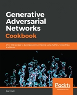Generative Adversarial Networks Cookbook - Josh Kalin