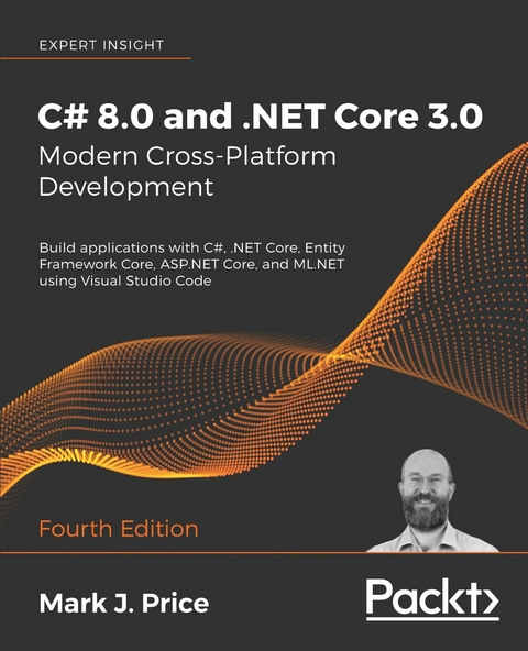 C# 8.0 and .NET Core 3.0 – Modern Cross-Platform Development - Mark J. Price