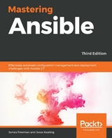 Mastering Ansible - James Freeman, Jesse Keating