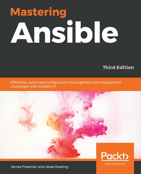 Mastering Ansible - James Freeman, Jesse Keating