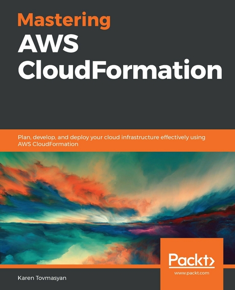 Mastering AWS CloudFormation -  Karen Tovmasyan