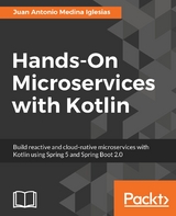 Hands-On Microservices with Kotlin -  Iglesias Juan Antonio Medina Iglesias