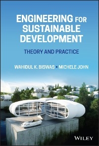Engineering for Sustainable Development -  Wahidul K. Biswas,  Michele John