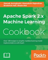 Apache Spark 2.x Machine Learning Cookbook - Siamak Amirghodsi, Meenakshi Rajendran, Broderick Hall, Shuen Mei