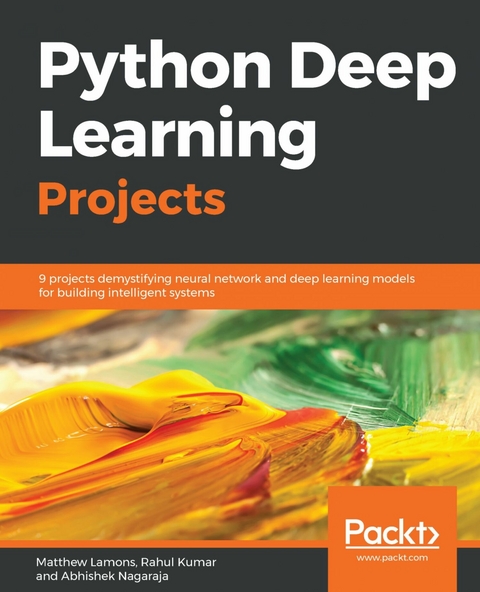 Python Deep Learning Projects -  Nagaraja Abhishek Nagaraja,  Lamons Matthew Lamons,  Kumar Rahul Kumar