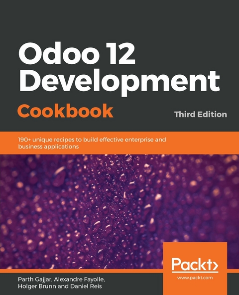 Odoo 12 Development Cookbook -  Fayolle Alexandre Fayolle,  Reis Daniel Reis,  Brunn Holger Brunn,  Gajjar Parth Gajjar