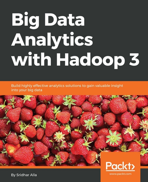 Big Data Analytics with Hadoop 3 - Sridhar Alla