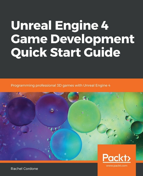Unreal Engine 4 Game Development Quick Start Guide -  Cordone Rachel Cordone