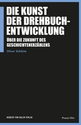 Die Kunst der Drehbuchentwicklung - Oliver Schütte