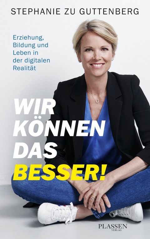 Wir können das besser! - Stephanie zu Guttenberg