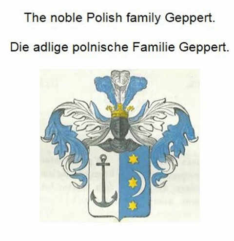 The noble Polish family Geppert. Die adlige polnische Familie Geppert. - Werner Zurek