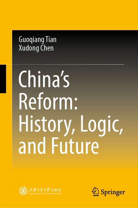 China’s Reform: History, Logic, and Future - Guoqiang Tian, Xudong Chen