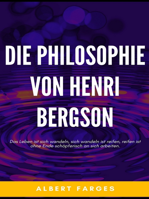 Die Philosophie von Henri Bergson -  Albert Farges