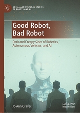 Good Robot, Bad Robot - Jo Ann Oravec