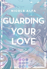 Guarding Your Love (Kiss'n'Kick 3) -  Nicole Alfa