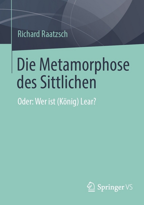 Die Metamorphose des Sittlichen -  Richard Raatzsch