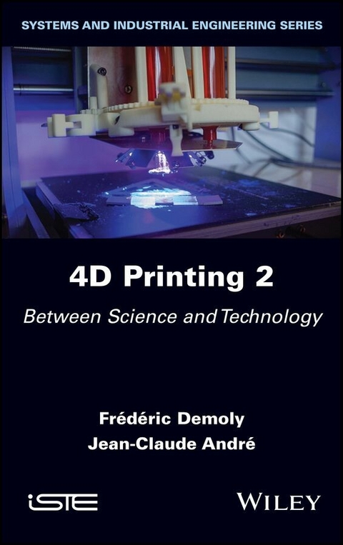 4D Printing, Volume 2 - Frederic Demoly, Jean-Claude Andre