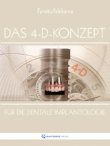 Das 4-D-Konzept für die dentale Implantologie - Tomohiro Ishikawa, Akiyoshi Funato