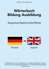 Wörterbuch Bildung Ausbildung - Wilfried F. W. Oppermann
