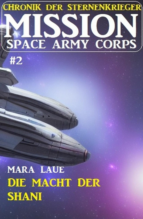 Mission Space Army Corps 2: Die Macht der Shani -  Mara Laue