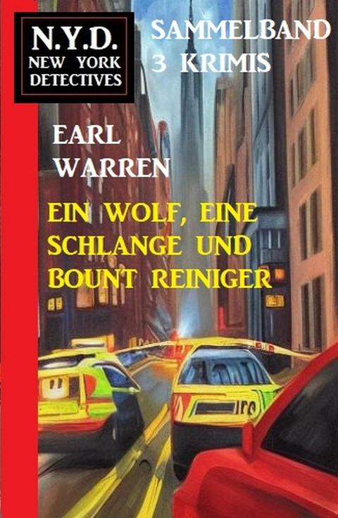 Ein Wolf, eine Schlange und Bount Reiniger! N.Y.D. New York Detectives Sammelband 3 Krimis -  Earl Warren