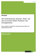 Die Verbreitung der Sportart „Padel“ auf dem deutschen Markt. Probleme und Lösungsansätze