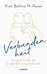 Verbundenheit - Bettina M. Pause  Prof., Shirley Michaela Seul