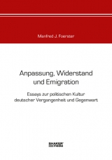 Anpassung, Widerstand und Emigration - Manfred J Foerster, Hans G Glaser