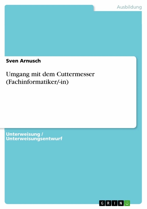 Umgang mit dem Cuttermesser (Fachinformatiker/-in) - Sven Arnusch