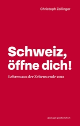 Schweiz, öffne dich! - Chris Zollinger