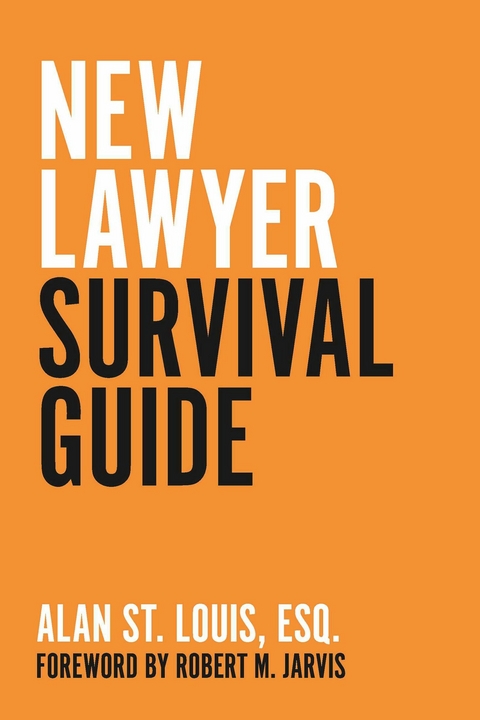 New Lawyer Survival Guide -  Esq. Alan St. Louis