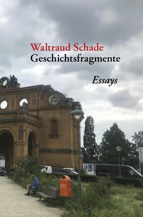 Geschichtsfragmente - Waltraud Schade