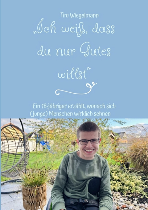 "Ich weiß, dass du nur Gutes willst" - Tim Wiegelmann